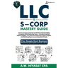 LLC and S-Corp Mastery Guide [6-in-1]