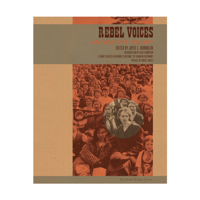 Rebel Voices: An IWW Anthology by Working Class History | Shop
