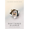 Shattered Silence: Stories of Loss and Healing