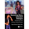 Branching Story, Unlocked Dialogue: Designing and Writing Visual Novels
