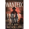 Wanted: Undead or Alive: A Riveting Western Novel With a Twist