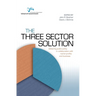 The Three Sector Solution: Delivering public policy in collaboration with not-for-profits and business