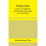 Primitive Culture: Researches Into The Development Of Mythology, Philosophy, Religion, Language, Art, And Custom (Volume Ii)