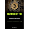 Cryptocurrency: A Step By Step Guide To Building Your Portfolio: Cryptocurrency Investing Explained With Real-world Examples And Strategies (A Present