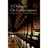 A Dialogue on Consciousness