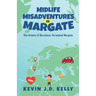 Midlife Misadventures in Margate: Comedy Travel Memoir Series