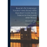 Black's Picturesque Tourist And Road And Railway Guide Book Through England And Wales: With A General Traveling Map