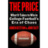 The Price: What It Takes to Win in College Football's Era of Chaos