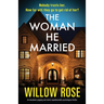 The Woman He Married: An absolutely gripping and utterly unputdownable psychological thriller