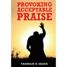 Provoking Acceptable Praise: Praise