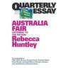 Australia Fair: Listening to the Nation: Quarterly Essay 73