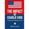 The Impact of Charlie Kirk: Shaping Minds, Shaping Movements