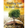 Finding God in Hard Places