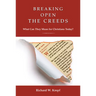 Breaking Open the Creeds: What Can They Mean for Christians Today?