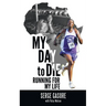My Day to Die: Running for My Life