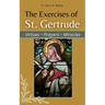 The Exercises of St. Gertrude: Virtues Prayers Miracles