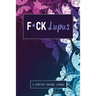 F*ck Lupus: A Symptom & Pain Tracking Journal for Lupus and Chronic Illness