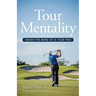 Tour Mentality: Inside the Mind of a Tour Pro