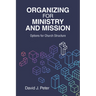 Organizing for Ministry and Mission: Options for Church Structure: Options for church Structure