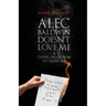 Alec Baldwin Doesn't Love Me, and Other Trials from My Queer Life
