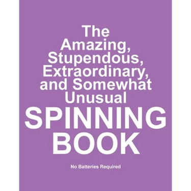The Amazing, Stupendous, Extraordinary, and Somewhat Unusual Spinning Book: No Batteries Required