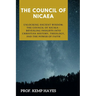 The Council of Nicaea: Unlocking Ancient Wisdom: The Council of Nicaea- Revealing Insights into Christian History, Theology, and the Power of Faith