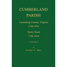 Cumberland Parish, Lunenburg County, Virginia 1746-1816, [and] Vestry Book 1746-1816