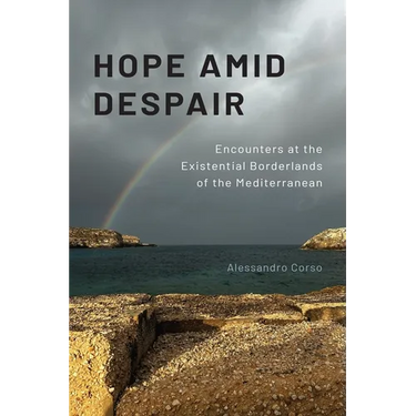 Hope Amid Despair: Encounters at the Existential Borderlands of the Mediterranean