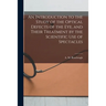 An Introduction to the Study of the Optical Defects of the Eye, and Their Treatment by the Scientific Use of Spectacles [microform]
