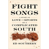 Fight Songs: A Story of Love and Sports in a Complicated South