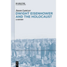 Dwight Eisenhower and the Holocaust: A History