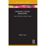 African Luxury Branding: From Soft Power to Queer Futures