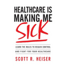 Healthcare Is Making Me Sick: Learn the Rules to Regain Control and Fight for Your Healthcare