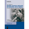 Queer Jewish Groups in Europe (1972-1990s): Archiving Their Histories and Network