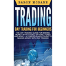 Trading: Day Trading for Beginners The Day Trading Guide for Making Money with Stocks, Options, Forex and More + A Comprehensive Guide to Making Money