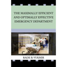 The Maximally Efficient And Optimally Effective Emergency Department