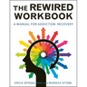 Rewired Workbook: A Manual for Addiction Recovery