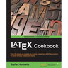 LaTeX Cookbook: Over 90 hands-on recipes for quickly preparing LaTeX documents to solve various challenging tasks