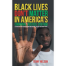 Black Lives Don't Matter In America's Criminal Justice System