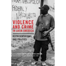 Violence and Crime in Latin America: Representation and Politics