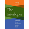 The Interloper: Lessons from Resistance in the Field