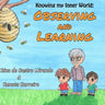 Observing and Learning: The first book of a Children´s Books series, written with the purpose to stimulate the children to observe and learn b