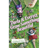 Darla and Everett Grow Something Beautiful