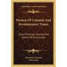 Women Of Colonial And Revolutionary Times: Eliza Pinckney; Journal And Letters Of Eliza Lucas