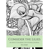 Consider the Lilies: An Adult Coloring Devotional Journal