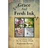 Grace And Fresh Ink: 52 Devotional Stories for the Seasons of Faith