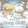 Cozy Chill: Cute and Relaxing Coloring Book