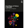 Assemblages of Violence in Education: Everyday Trajectories of Oppression