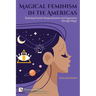 Magical Feminism in the Americas: Resisting Female Marginalisation and Oppression through Magic