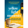 The Yellow Light Moments Reflection and Discussion Guide: For Book Clubs, Silent Reading Groups, and More